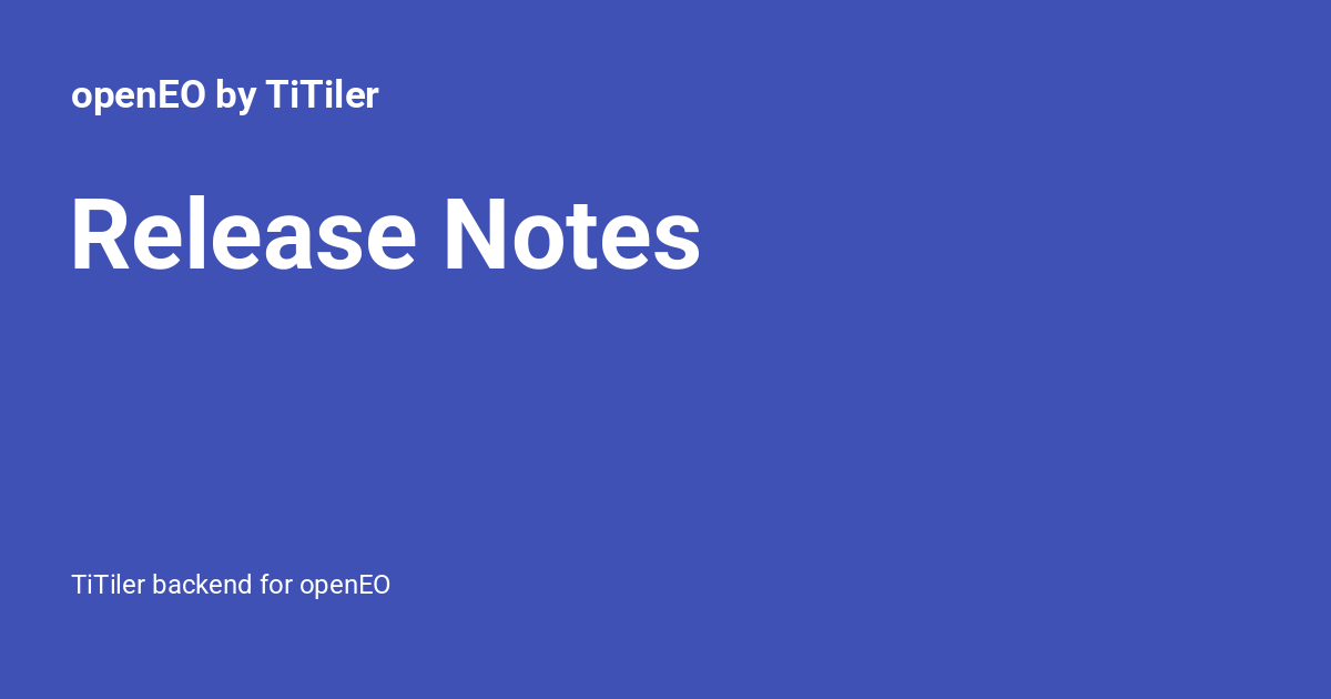 Release Notes - openEO by TiTiler